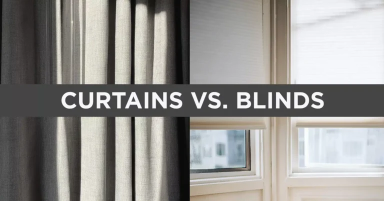 Blinds vs Curtains Which Is Right for Your Home